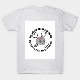 No bones or no spoons T-Shirt